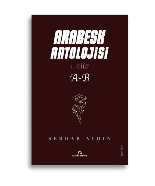 Arabesk Antolojisi | 1. Cilt | Serdar Aydın