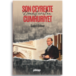 Son Çeyrekte Dönüştürülen Cumhuriyet | Sabri Dilber