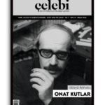 Çelebi | 19. Sayı | Bahar İsyancıdır, Yeter Ki Kararmasın... Onat Kutlar
