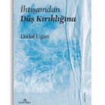 İhtişamdan Düş Kırıklığına | Dadal Ugan
