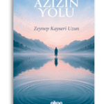 Azizin Yolu | Zeynep Kayseri Uzun