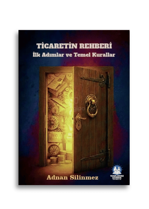 Adsız tasarım (2) Ticaretin Rehberi İlk Adımlar ve Temel Kurallar | Adnan Silinmez - Görsel 1