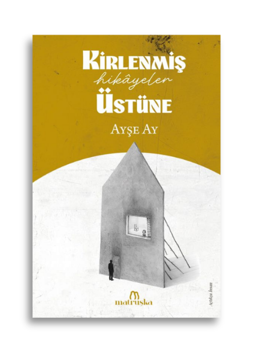 Adsız tasarım (24) Kirlenmiş Hikayeler Üstüne | Ayşe Ay - Görsel 1