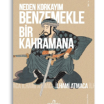 Neden Korkayım Benzemekle Bir Kahramana | İlhami Atmaca