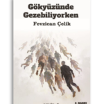 Gökyüzünde Gezebiliyorken | Fevzican Çelik