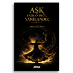 Aşk Yazılan Değil Yanılandır | Ayşegül Kum